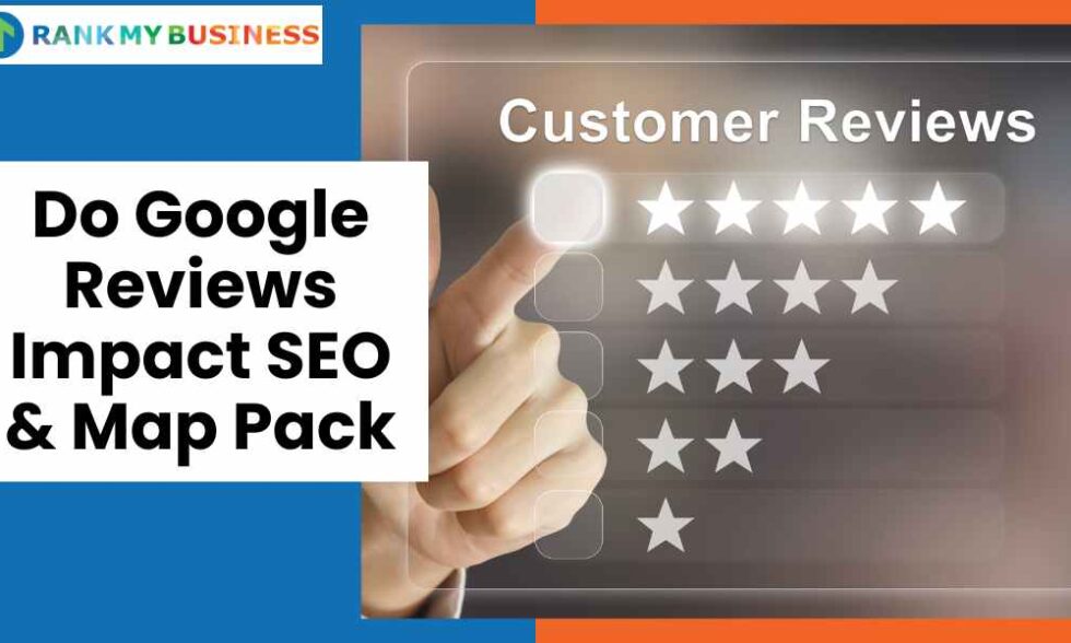 Do Google Reviews Impact SEO & Map Pack